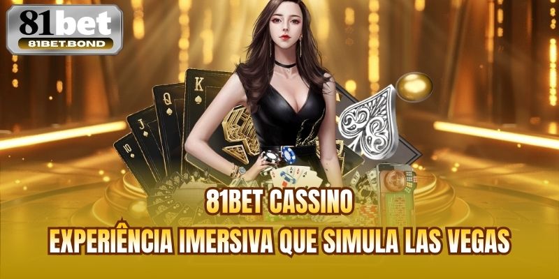81BET cassino - Experiência imersiva que simula Las Vegas